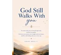 God Still Walks with You: Christian Reflections to Strengthen Your Faith and Encourage Your Heart