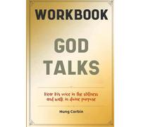God Talks Workbook: Hear His voice in the stillness and walk in divine purpose