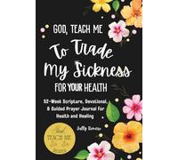 God, Teach Me To Trade My Sickness For Your Health