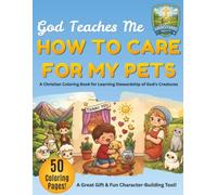 God Teaches Me How to Care for My Pets: A Christian Coloring Book for Learning Stewardship of God's Creatures ("God Teaches Me" - Junior Stewards Coloring Books)