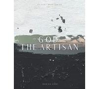 God The Artisan: Evident Book Series Volume: I