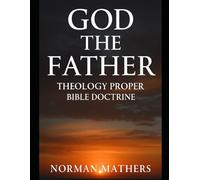 God the Father Theology Proper Bible Doctrine