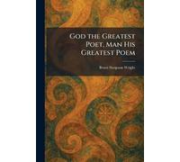 God the Greatest Poet, Man His Greatest Poem