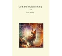 God, the Invisible King (Classic Books)