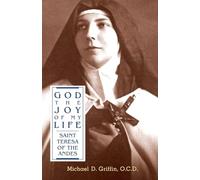 God the Joy of My Life: A Biography of Saint Teresa of Jesus of the Andes