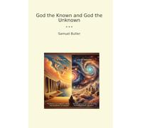 God the Known and God the Unknown (Classic Books)