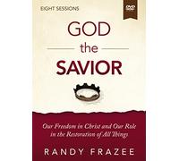 God the Savior Video Study: Our Freedom in Christ and Our Role in the Restoration of All Things [DVD]