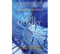 God Theory: Universes, Zero-Point Fileds, and What's Behind it All