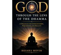God Through the Lens of the Dhamma: A Dialogue on Consciousness, Perception, and Reality