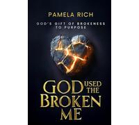 God Used The Broken Me: God's Gift of Brokeness to Purpose