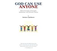 GOD USES ANYONE Biblical and Everyday Life Examples of Strengths, Weaknesses, and Character Choices: Understanding Different Types of Intelligence - Why straight A's Don't Tell the Whole Story