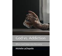 God vs. Addiction: When God Steps into Recovery