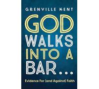 God Walks Into a Bar . . .: Evidence for (and Against) Faith