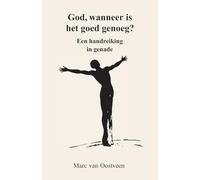 God, wanneer is het goed genoeg?: Een handreiking in genade