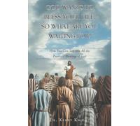 God Wants to Bless Your Life, So What Are You Waiting For?: How You Can Tap into All the Promised Blessings of God