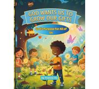 God Wants Us To Grow Our Gifts: God's Purpose For All of Us (Light On Path Series)