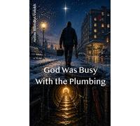 God Was Busy With the Plumbing