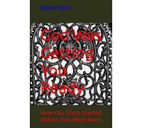 God Was Getting You Ready: How Our Story Started Before You Were Born