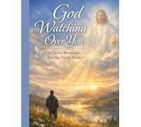 God Watching Over You: A Gentle Reminder You Are Never Alone