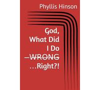 God, What Did I Do ̶W̶R̶O̶N̶G̶ …Right?!