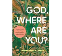 God, Where Are You?: Unmasking Your Pain, Uncovering His Presence