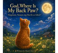 God, Where Is My Back Paw?: Panginoon, Nasaan Po Ang Paa Ko Sa Likod? (Ippo's Stories of Light)
