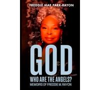 God, Who Are The Angles?: Memoirs Of Freddie M. Rayon