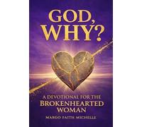 God, WHY?: A Devotional for the Brokenhearted Woman