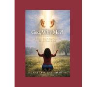 God, Why Me?!: A Journey from Feeling Chosen for Pain to Chosen by God
