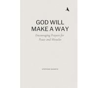 God Will Make A Way: Encouraging Prayers for Peace and Miracles