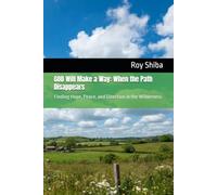 GOD Will Make a Way: When the Path Disappears: Finding Hope, Peace, and Direction in the Wilderness (The Anchor Point Series)