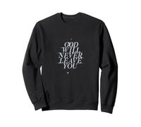 God Will Never Leave You - Diseño inspirador de fe Sudadera