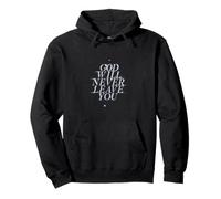 God Will Never Leave You - Diseño inspirador de fe Sudadera con Capucha