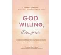 God Willing, Daughter: A powerful collection of women's God stories & generational wisdom