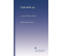 God with us: a study in religious idealism