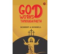 GOD Works Through Faith