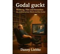 Godal guckt: Werbung, Film und Fernsehen im erzählerischen Werk von Kim Godal