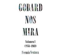 Godard nos mira (1): (Volumen I) (1954-1969)