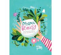 Godas, Maru - Organic Beauty: An illustrated guide to making your own skincare