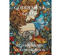 Goddess and God's: Mythographic Coloring Book. Intricate Illustrations of Divine Beings for Relaxation and Inspiration (Mythographic Coloring Book Series: Enchanting Worlds & Legendary Beasts)