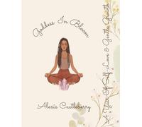 Goddess In Bloom: A Year Of Self-Love & Gentle Growth