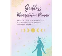 Goddess Manifestation Planner: Awaken Your Inner Magic, Set Intentions, Align Energy, Manifest Dreams