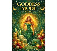 GODDESS MODE MONEY: A 30-Day Money Manifestation Journal for Wealth Mindset, Identity Shifts & Aligned Action