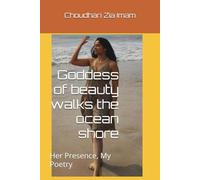 Goddess of beauty walks the ocean shore: Her Presence, My Poetry