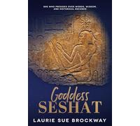 Goddess Seshat: She Who Presides Over Words, Wisdom, and Historical Records (She Who Writes and Publishes)