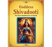 Goddess Shivadooti: The Fierce Manifestation of Chandi