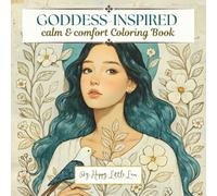 Goddess Wisdom: 40+ Pages Coloring Book for Adults and Teens Featuring Divine Goddesses with Inspiring Words for Mindfulness and Relaxation (Sacred Moments Coloring)
