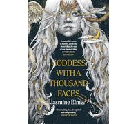 Goddess with a Thousand Faces: A one-of-a-kind exploration of goddesses from our ancient past