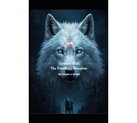 Goddess Wolf: The President's Daughter (Wolf Goddess)