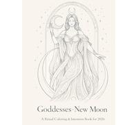 Goddesses • New Moon: A Ritual Coloring & Intention Book for 2026 (Goddess Coloring Collection)